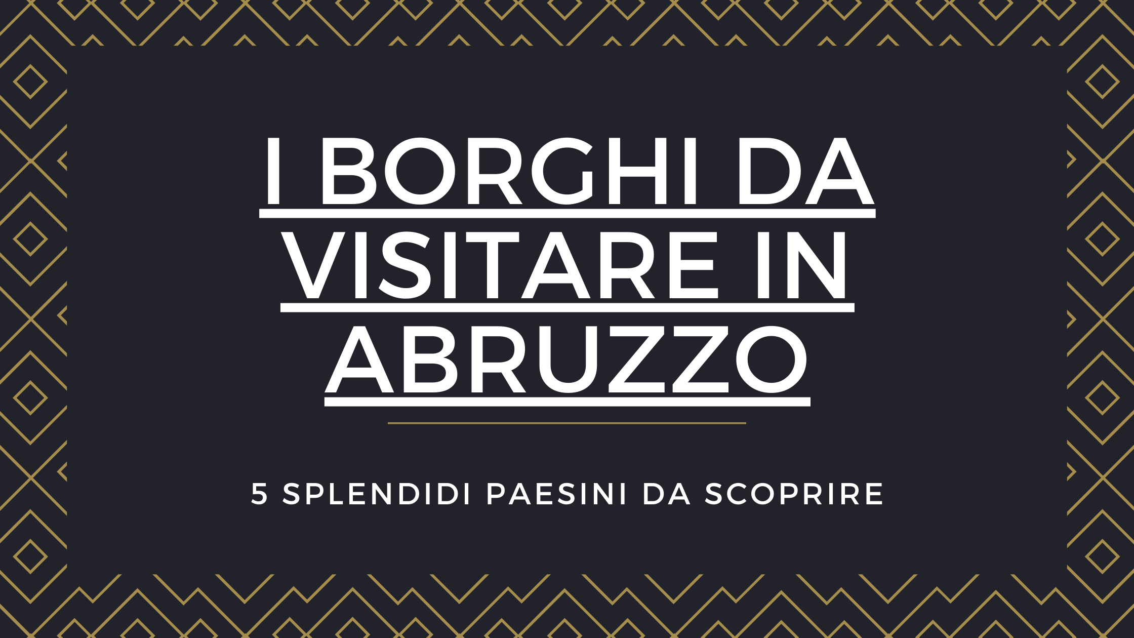 I borghi da visitare in Abruzzo